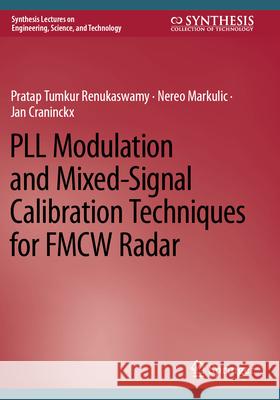 PLL Modulation and Mixed-Signal Calibration Techniques for FMCW Radar Pratap Tumkur Renukaswamy, Markulic, Nereo, Craninckx, Jan 9783031597756 Springer Nature Switzerland