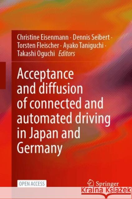 Acceptance and Diffusion of Connected and Automated Driving in Japan and Germany  9783031598753 Springer International Publishing AG