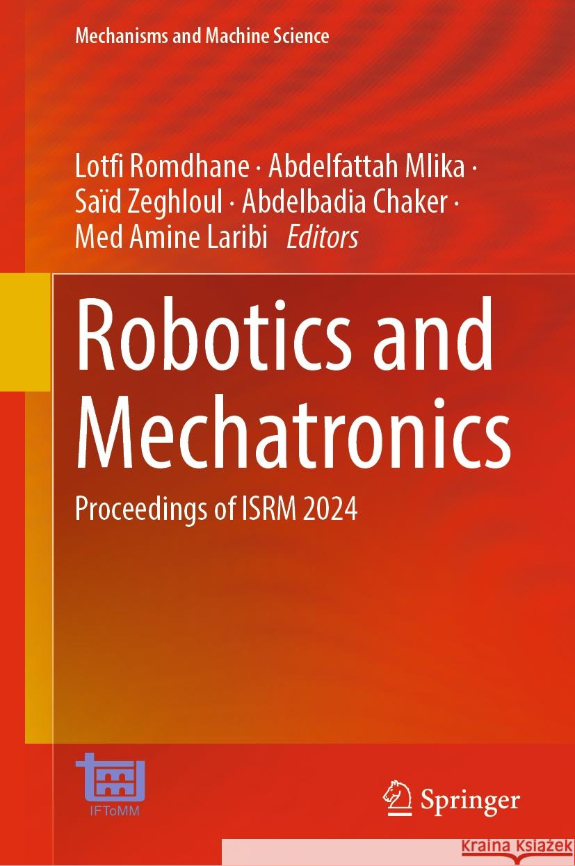 Robotics and Mechatronics: Proceedings of Isrm 2024 Lotfi Romdhane Abdelfattah Mlika Sa?d Zeghloul 9783031598876