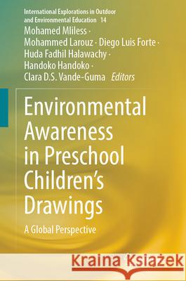 Environmental Awareness in Preschool Children's Drawings: A Global Perspective Mohamed Mliless Mohammed Larouz Diego Luis Forte 9783031599095 Springer