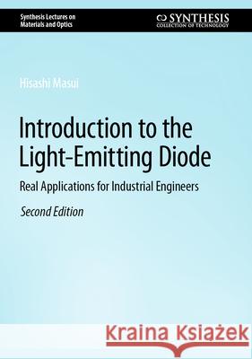 Introduction to the Light-Emitting Diode: Real Applications for Industrial Engineers Hisashi Masui 9783031599705 Springer