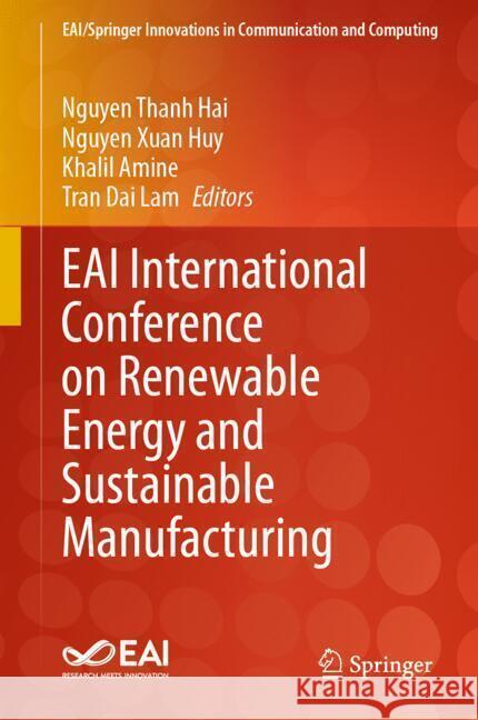 Eai International Conference on Renewable Energy and Sustainable Manufacturing Nguyen Thanh Hai Nguyen Xuan Huy Khalil Amine 9783031601538