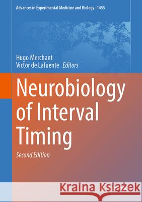 Neurobiology of Interval Timing Hugo Merchant Victor D 9783031601828 Springer