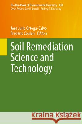 Soil Remediation Science and Technology Jose Julio Ortega-Calvo Frederic Coulon 9783031601910