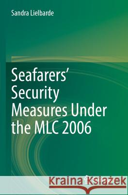 Seafarers’ Security Measures Under the MLC 2006 Lielbarde, Sandra 9783031603013 Springer International Publishing