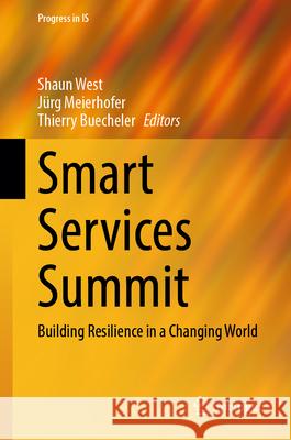 Smart Services Summit: Building Resilience in a Changing World Shaun West J?rg Meierhofer Thierry Buecheler 9783031603129 Springer