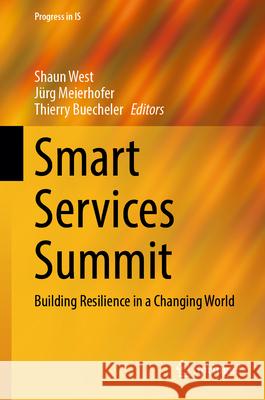 Smart Services Summit: Building Resilience in a Changing World Shaun West J?rg Meierhofer Thierry Buecheler 9783031603129