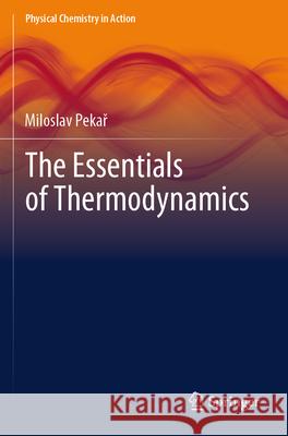 The Essentials of Thermodynamics Miloslav Pekař 9783031603235 Springer Nature Switzerland