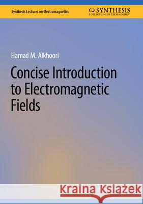 Concise Introduction to Electromagnetic Fields Hamad Alkhoori 9783031603303