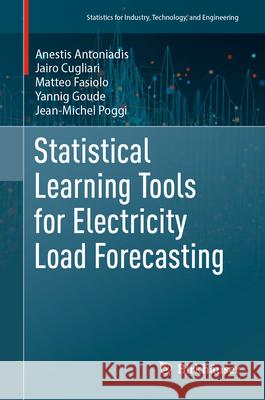 Statistical Learning Tools for Electricity Load Forecasting Anestis Antoniadis Jairo Cugliari Matteo Fasiolo 9783031603389