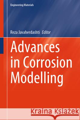 Advances in Corrosion Modelling Reza Javaherdashti 9783031603570