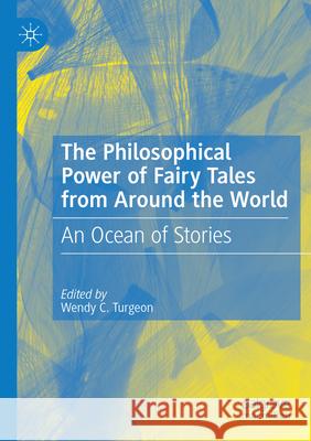 The Philosophical Power of Fairy Tales from Around the World  9783031603754 Palgrave Macmillan