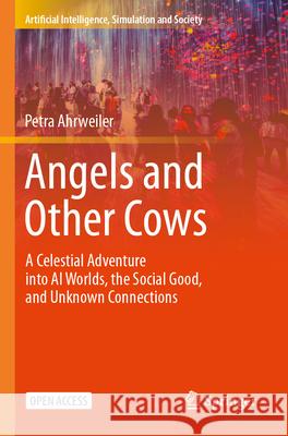 Angels and Other Cows Petra Ahrweiler 9783031604034 Springer Nature Switzerland