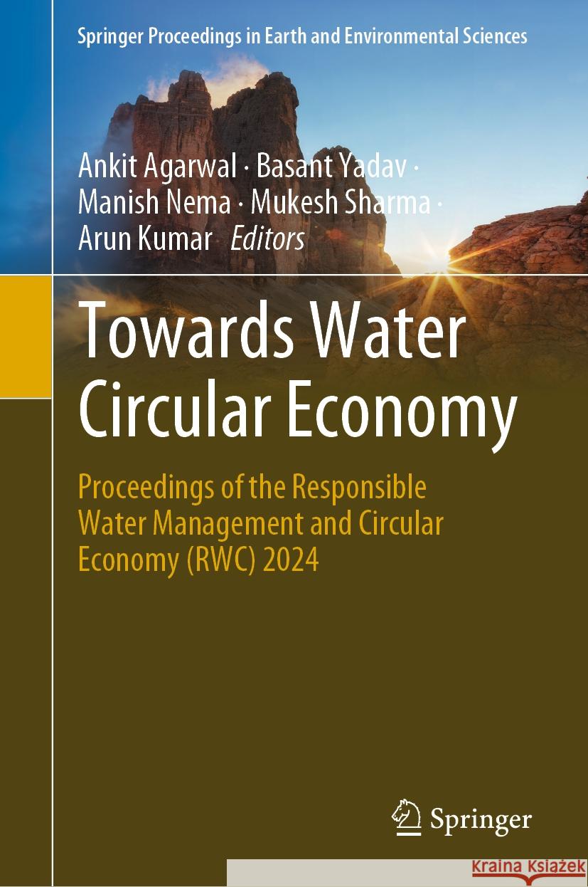 Towards Water Circular Economy: Proceedings of the Responsible Water Management and Circular Economy (Rwc) 2024 Ankit Agarwal Basant Yadav Manish Nema 9783031604355