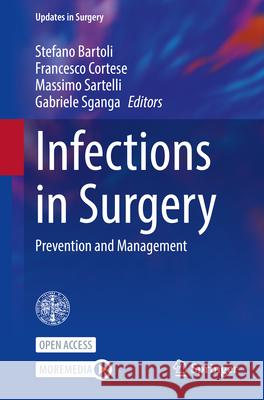 Infections in Surgery: Prevention and Management Stefano Bartoli Francesco Cortese Massimo Sartelli 9783031604614