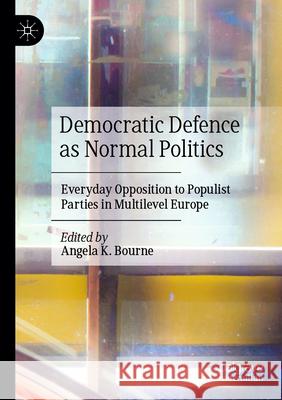 Democratic Defence as Normal Politics  9783031604850 Springer Nature Switzerland