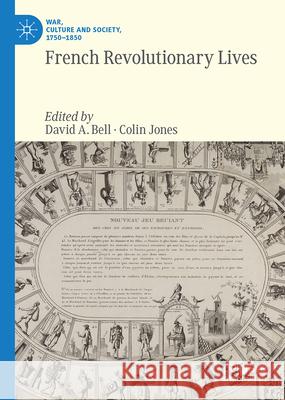 French Revolutionary Lives David A. Bell Colin Jones 9783031605215