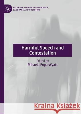 Harmful Speech and Contestation Mihaela Popa-Wyatt 9783031605369 Palgrave MacMillan