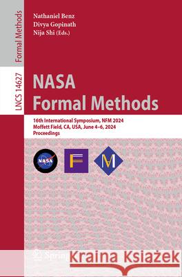 NASA Formal Methods: 16th International Symposium, Nfm 2024, Moffett Field, Ca, Usa, June 4-6, 2024, Proceedings Nathaniel Benz Divya Gopinath Nija Shi 9783031606977 Springer