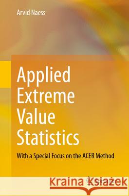 Applied Extreme Value Statistics: With a Special Focus on the Acer Method Arvid Naess 9783031607684 Springer