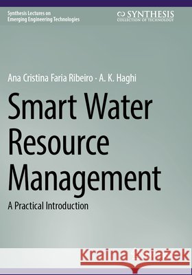 Smart Water Resource Management Ribeiro, Ana Cristina Faria, Haghi, A. K. 9783031608018 Springer Nature Switzerland