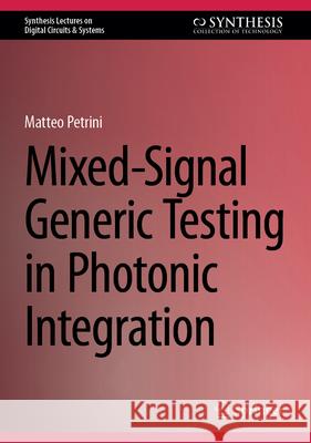 Mixed-Signal Generic Testing in Photonic Integration Matteo Petrini 9783031608100