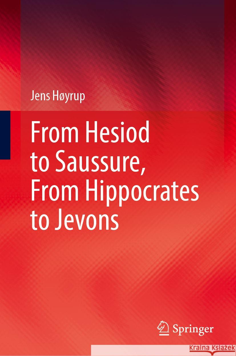 From Hesiod to Saussure, From Hippocrates to Jevons Jens Høyrup 9783031608186