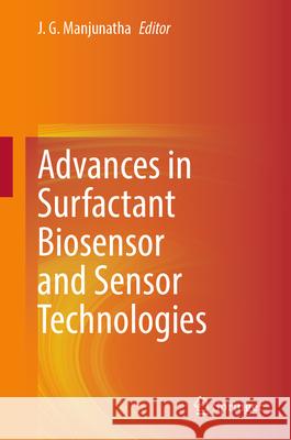 Advances in Surfactant Biosensor and Sensor Technologies J. G. Manjunatha 9783031608315