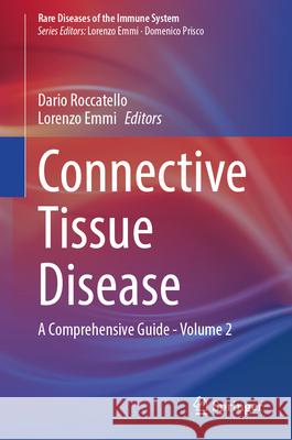 Connective Tissue Disease: A Comprehensive Guide - Volume 2 Dario Roccatello Lorenzo Emmi 9783031608544 Springer