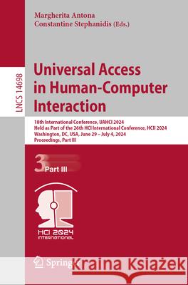 Universal Access in Human-Computer Interaction: 18th International Conference, Uahci 2024, Held as Part of the 26th Hci International Conference, Hcii Margherita Antona Constantine Stephanidis 9783031608834 Springer