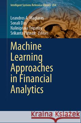 Machine Learning Approaches in Financial Analytics Leandros A. Maglaras Sonali Das Naliniprava Tripathy 9783031610363 Springer