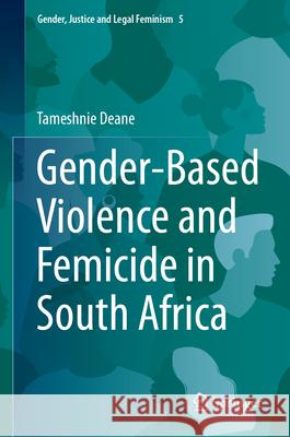Gender-Based Violence and Femicide in South Africa Tameshnie Deane 9783031610523 Springer