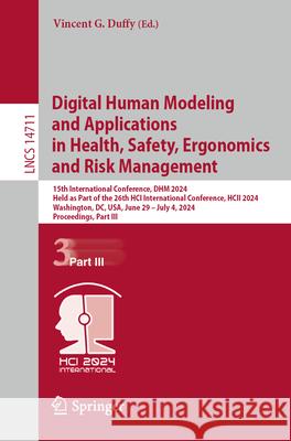 Digital Human Modeling and Applications in Health, Safety, Ergonomics and Risk Management: 15th International Conference, Dhm 2024, Held as Part of th Vincent G. Duffy 9783031610653