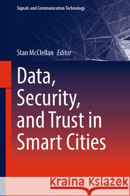 Data, Security, and Trust in Smart Cities Stan McClellan 9783031611162 Springer