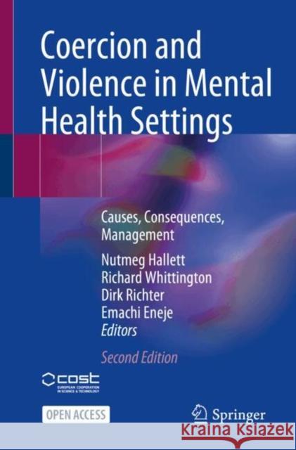 Coercion and Violence in Mental Health Settings: Causes, Consequences, Management Nutmeg Hallett Richard Whittington Dirk Richter 9783031612237