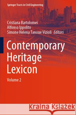 Contemporary Heritage Lexicon: Volume 2 Cristiana Bartolomei Alfonso Ippolito Simone Helena Tanoue Vizioli 9783031612473 Springer