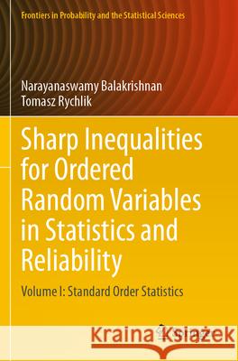 Sharp Inequalities for Ordered Random Variables in Statistics and Reliability Balakrishnan, Narayanaswamy, Rychlik, Tomasz 9783031613494