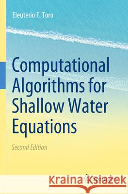 Computational Algorithms for Shallow Water Equations Eleuterio F. Toro 9783031613975 Springer