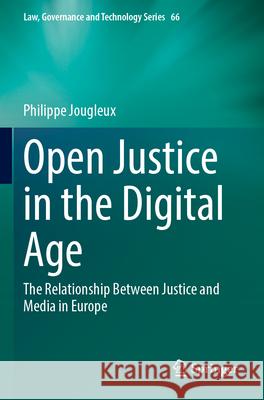 Open Justice in the Digital Age Philippe Jougleux 9783031614385 Springer Nature Switzerland