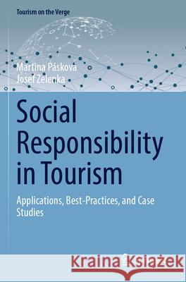 Social Responsibility in Tourism Martina Pásková, Josef Zelenka 9783031616112 Springer Nature Switzerland