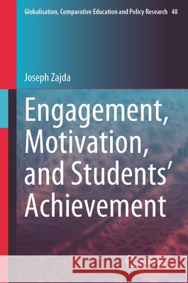 Engagement, Motivation, and Students' Achievement Joseph Zajda 9783031616129 Springer