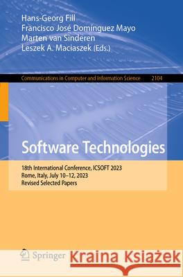Software Technologies: 18th International Conference, Icsoft 2023, Rome, Italy, July 10-12, 2023, Revised Selected Papers Hans-Georg Fill Francisco Jos? Dom?ngue Marten Va 9783031617522