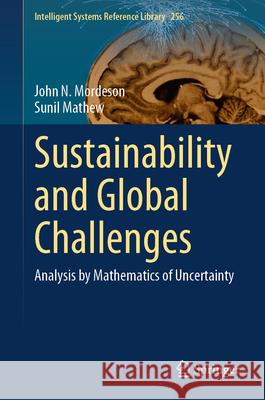 Sustainability and Global Challenges: Analysis by Mathematics of Uncertainty John N. Mordeson Sunil Mathew 9783031617690