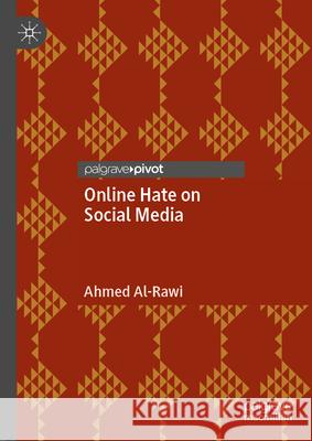 Online Hate on Social Media Ahmed Al-Rawi 9783031618185 Palgrave MacMillan