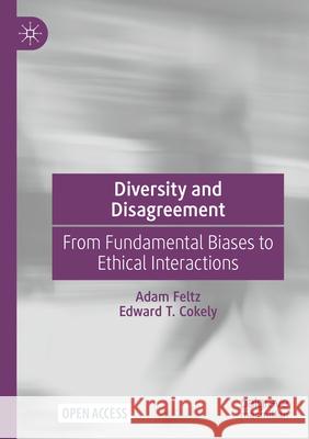 Diversity and Disagreement Adam Feltz, Edward T. Cokely 9783031619373 Springer Nature Switzerland