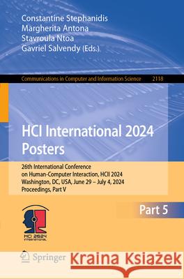 Hci International 2024 Posters: 26th International Conference on Human-Computer Interaction, Hcii 2024, Washington, DC, Usa, June 29-July 4, 2024, Pro Constantine Stephanidis Margherita Antona Stavroula Ntoa 9783031619625 Springer