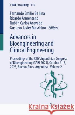 Advances in Bioengineering and Clinical Engineering: Proceedings of the XXIV Argentinian Congress of Bioengineering (Sabi 2023), October 3-6, 2023, Bu Fernando Emilio Ballina Ricardo Armentano Rub?n Carlos Acevedo 9783031619724