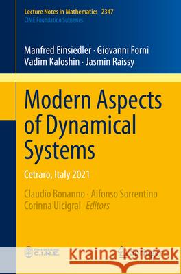 Modern Aspects of Dynamical Systems: Cetraro, Italy 2021 Claudio Bonanno Alfonso Sorrentino Corinna Ulcigrai 9783031620133