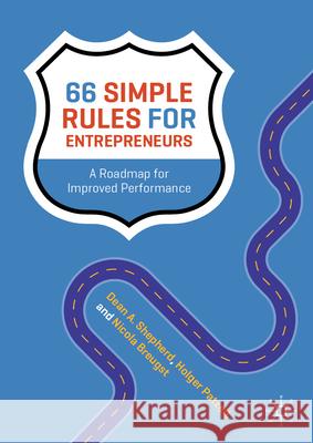 66 Simple Rules for Entrepreneurs: A Roadmap for Improved Performance Dean A. Shepherd Holger Patzelt Nicola Breugst 9783031620317 Palgrave MacMillan