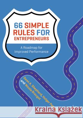 66 Simple Rules for Entrepreneurs Dean A. Shepherd, Holger Patzelt, Nicola Breugst 9783031620348 Springer Nature Switzerland